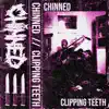 Chinned - Clipping Teeth - EP